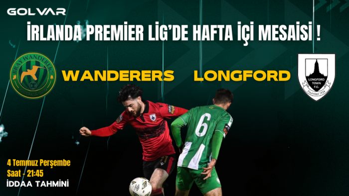 İRLANDA LİGİNDE PERŞEMBE MESAİSİ! 4 TEMMUZ BRAY WANDERERS-LONGFORD İDDAA TAHMİNİ